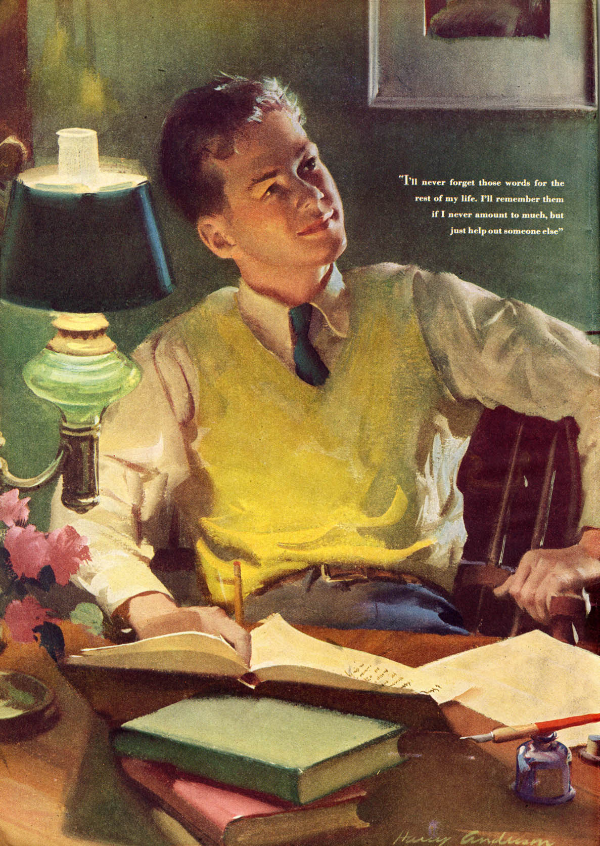 A painting by Harry Anderson of a young white man in a yellow vest sitting behind a desk, thinking while he is writing something with a pencil onto some parchment. Some words appear next to him: 'I'll never forget those words for the rest of my life. I'll remember them if I never amount to much, but just help out someone else.'